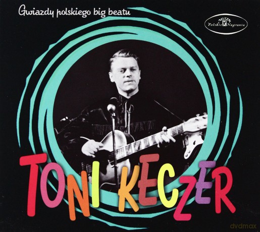 Gwiazdy polskiego big beatu: Toni Keczer  [CD]