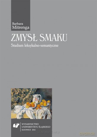 Zmysł smaku. Studium leksykalno-semantyczne - Barbara Mitrenga [KSIĄŻKA]
