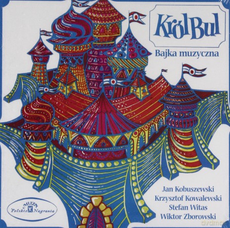 Jan Kobuszewski: Bajka muzyczna Król Bul [CD]