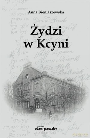 Żydzi w Kcyni - Anna Bieniaszewska [KSIĄŻKA]