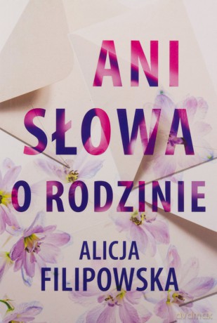 Ani słowa o rodzinie - Alicja Filipowska [KSIĄŻKA]