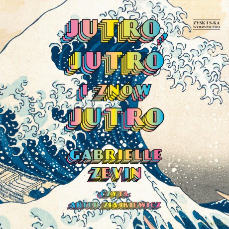 Jutro, jutro i znów jutro - Gabrielle Zevin [AUDIOBOOK]