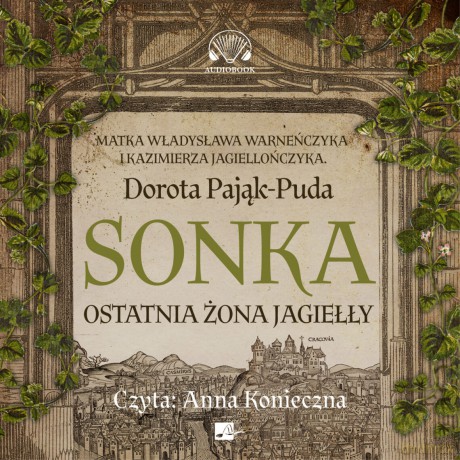 Sonka. Ostatnia żona Jagiełły - Dorota Pająk-Puda [AUDIOBOOK]