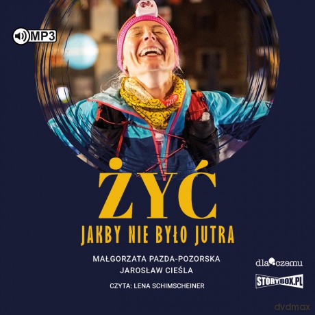 Żyć jakby nie było jutra - Małgorzata Pazda-Pozorska, Jarosław Cieśla [AUDIOBOOK]