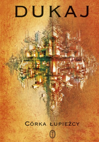 Córka łupieżcy - Jacek Dukaj [KSIĄŻKA]