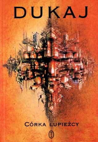 Córka łupieżcy - Jacek Dukaj [KSIĄŻKA]