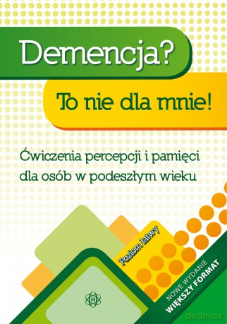 Demencja To nie dla mnie! Poziom łatwy Ćwiczenia percepcji i pamięci dla osób w podeszłym wieku - Magdalena Hinz [KSIĄŻKA]