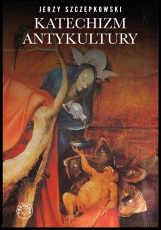 Katechizm Antykultury - Jerzy Szczepkowski [KSIĄŻKA]