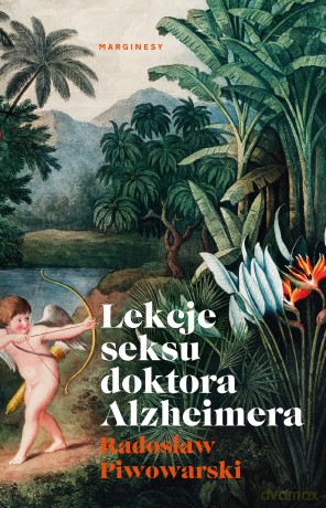 Lekcje seksu doktora Alzheimera - Radosław Piwowarski [KSIĄŻKA]