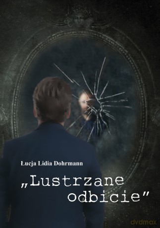Lustrzane odbicie - Łucja Lidia Dohrmann [KSIĄŻKA]