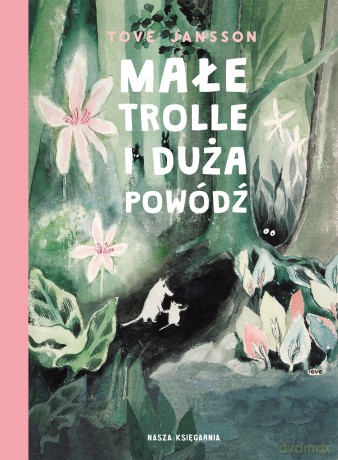Małe trolle i duża powódź. Muminki - Tove Jansson [KSIĄŻKA]