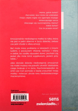 Matka niedostępna emocjonalnie. Jak rozpoznać i wyleczyć niewidzialne skutki zaniedbania w dzieciństwie - Cori Jasmin Lee [KSIĄŻKA]