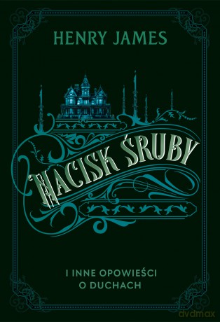 Nacisk śruby i inne opowieści o duchach - Henry James [KSIĄŻKA]