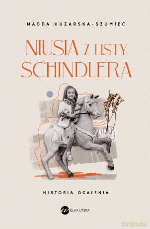 Niusia z listy Schindlera. Historia ocalenia - Magda Huzarska-Szumiec [KSIĄŻKA]