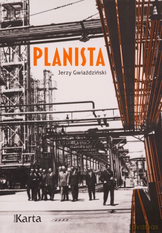 Planista. Cztery dekady wewnątrz gospodarki sterowanej - Jerzy Gwiaździński [KSIĄŻKA]
