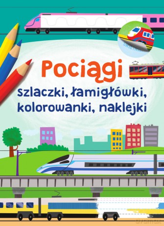 Pociągi szlaczki, łamigłówki, kolorowanki, naklejki - Piotr Brydak [KSIĄŻKA]