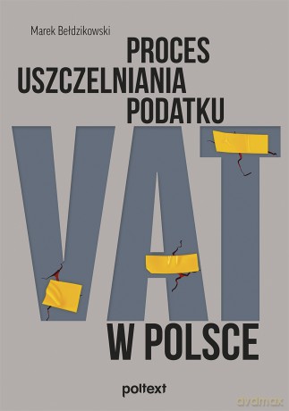 Proces uszczelniania podatku VAT w Polsce - Marek Bełdzikowski [KSIĄŻKA]