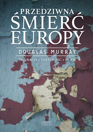 Przedziwna śmierć Europy - Douglas Murray [KSIĄŻKA]