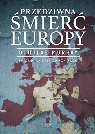 Przedziwna śmierć Europy - Douglas Murray [KSIĄŻKA]