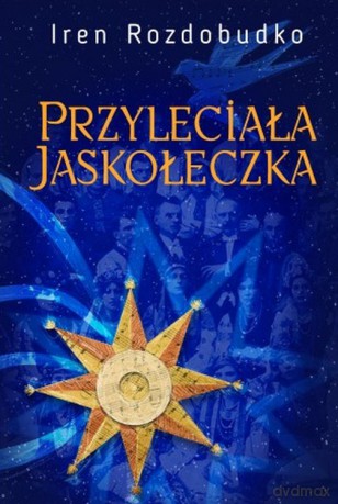 Przyleciała jaskółeczka - Iren Rozdobudko [KSIĄŻKA]