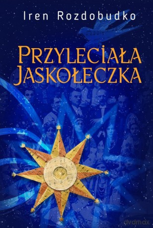 Przyleciała jaskółeczka - Iren Rozdobudko [KSIĄŻKA]