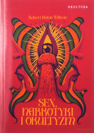 Sex narkotyki i okultyzm - Robert Anton Wilson [KSIĄŻKA]