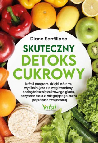 Skuteczny detoks cukrowy - Diane Sanfilippo [KSIĄŻKA]
