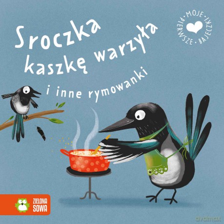 Sroczka kaszkę warzyła i inne rymowanki. Moje pierwsze bajeczki [KSIĄŻKA]