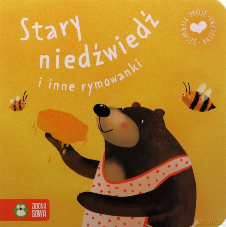 Stary niedźwiedź i inne rymowanki. Moje pierwsze bajeczki [KSIĄŻKA]