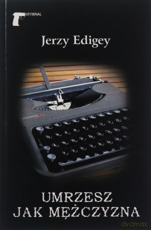 Umrzesz jak mężczyzna - Jerzy Edigey [KSIĄŻKA]