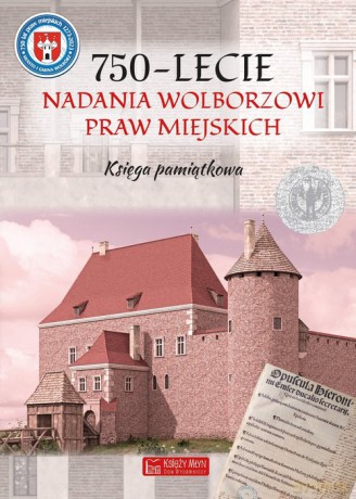 750-lecnie nadania Wolborzowi Praw Miejskich Księga pamiątkowa [KSIĄŻKA]