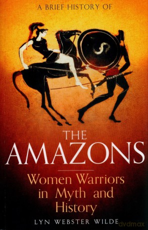 A Brief History of the Amazons - Lyn Webster Wilde [KSIĄŻKA]