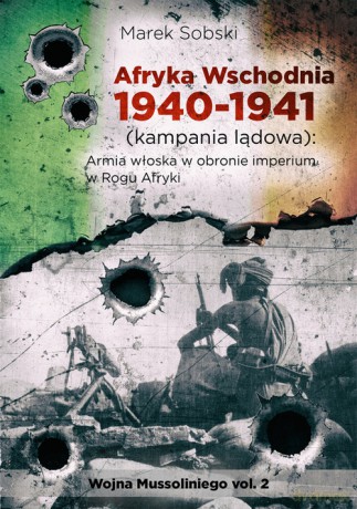Afryka Wschodnia 1940-1941 - Marek Sobski [KSIĄŻKA]