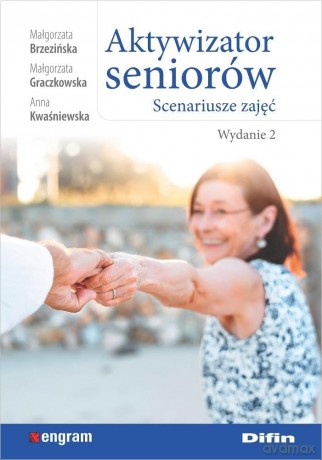 Aktywizator seniorów - Małgorzata Brzezińska, Małgorzata Graczkowska [KSIĄŻKA]