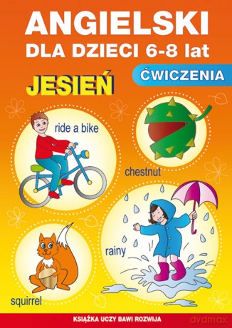 Angielski dla dzieci 6-8 lat Ćwiczenia Jesień - Katarzyna Piechocka-Empel [KSIĄŻKA]