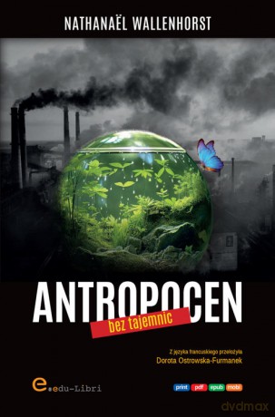 Antropocen bez tajemnic - Nathanaël Wallenhorst [KSIĄŻKA]