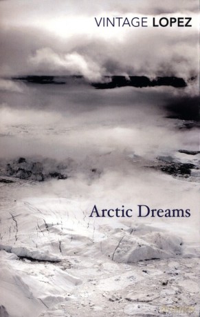 Arctic Dreams - Barry Lopez [KSIĄŻKA]