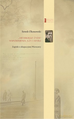 Aryjskiego Żyda wspomnienia, łzy i myśli - Sewek Okonowski [KSIĄŻKA]