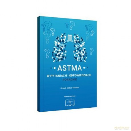 Astma w pytaniach i odpowiedziach Poradnik - Urszula Jędrys-Kłucjasz [KSIĄŻKA]