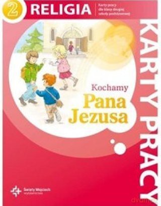 Religia, Kochamy Pana Jezusa - karty pracy, klasa 2, edukacja wczesnoszkolna [KSIĄŻKA]