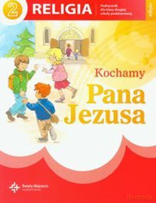 Religia, Kochamy Pana Jezusa - podręcznik, klasa 2, edukacja wczesnoszkolna [KSIĄŻKA]