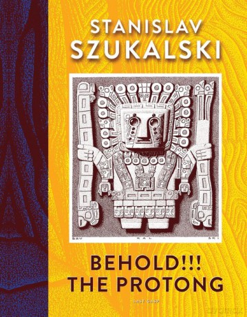 Behold!!! The Protong - Stanislav Szukalski [KSIĄŻKA]