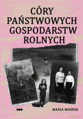 Córy Państwowych Gospodarstw Rolnych - Maria Maknia [KSIĄŻKA]