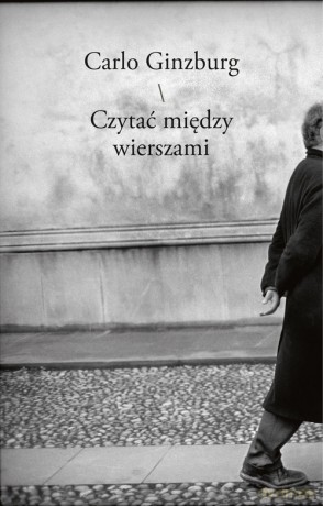 Czytać między wierszami - Carlo Ginzburg [KSIĄŻKA]