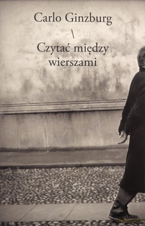 Czytać między wierszami - Carlo Ginzburg [KSIĄŻKA]