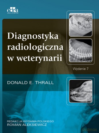 Diagnostyka radiologiczna w weterynarii - D.E. Thrall [KSIĄŻKA]