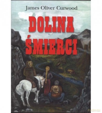 Dolina śmierci - James Oliver Curwood [KSIĄŻKA]