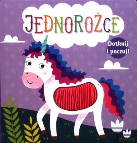 Dotknij i poczuj Jednorożce [KSIĄŻKA]