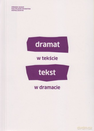 Dramat w tekście, tekst w dramacie [KSIĄŻKA]