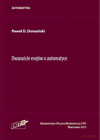Dwanaście esejów o automatyce - Paweł D. Domański [KSIĄŻKA]